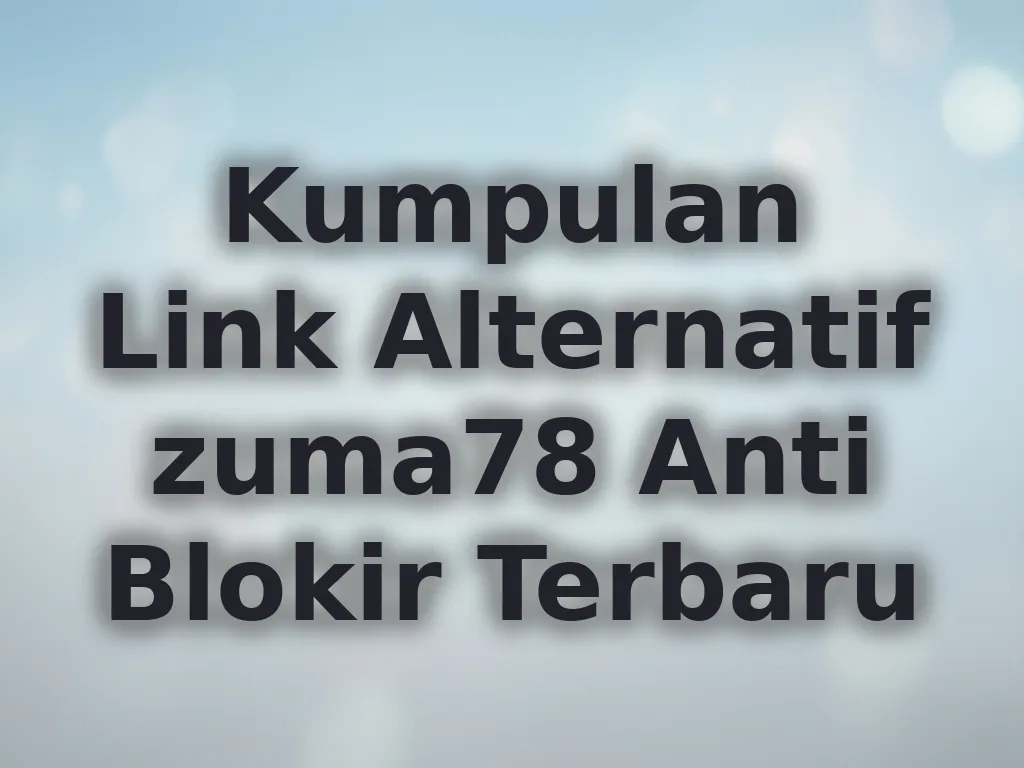 Kumpulan Link Alternatif zuma78 Anti Blokir Terbaru